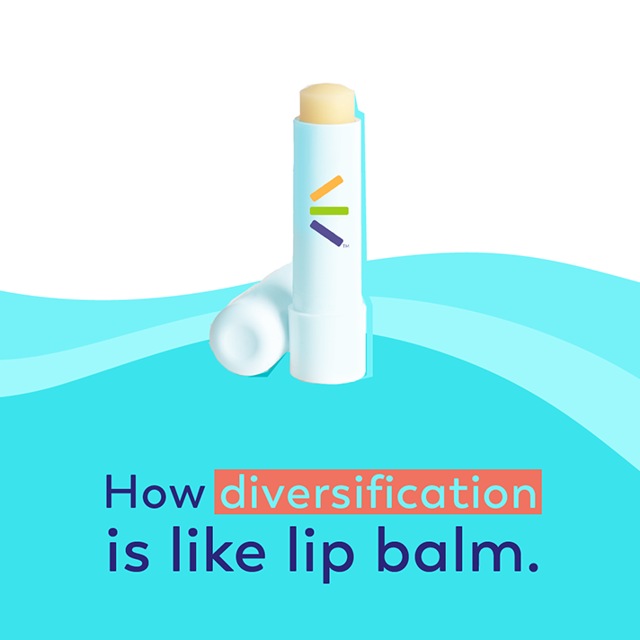 How diversification is like lip balm